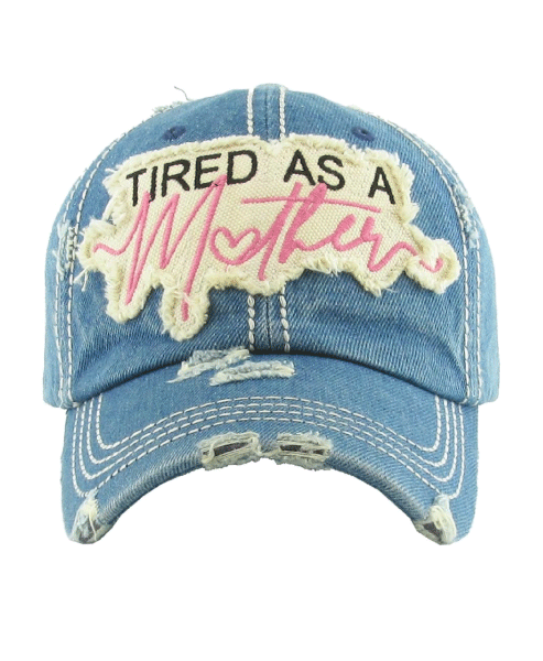 Tired as a Mother Hat